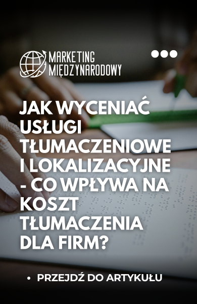 Jak wyceniać usługi tłumaczeniowe i lokalizacyjne - co wpływa na koszt tłumaczenia dla firm?
