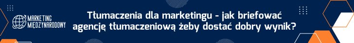Tłumaczenia dla marketingu - jak briefować agencję tłumaczeniową żeby dostać dobry wynik